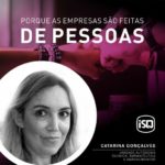 ISQ | Porque as empresas são feitas por Pessoas. Hoje apresentamos a Catarina Go...