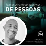 ISQ | Porque as empresas são feitas de Pessoas. Hoje apresentamos o Luís Varela....