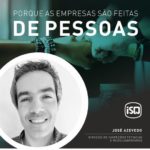 ISQ | Porque as empresas são feitas de Pessoas. Hoje apresentamos o José Azevedo...