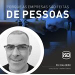 ISQ | Porque as empresas são feitas de Pessoas. Hoje apresentamos o Rui Malheiro...