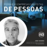 ISQ | Porque as empresas são feitas de Pessoas. Hoje apresentamos o João Tavares...